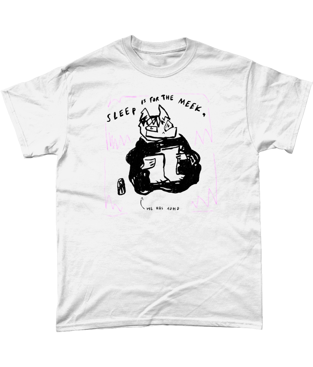 sleep is for the meek (adhd) T-shirt