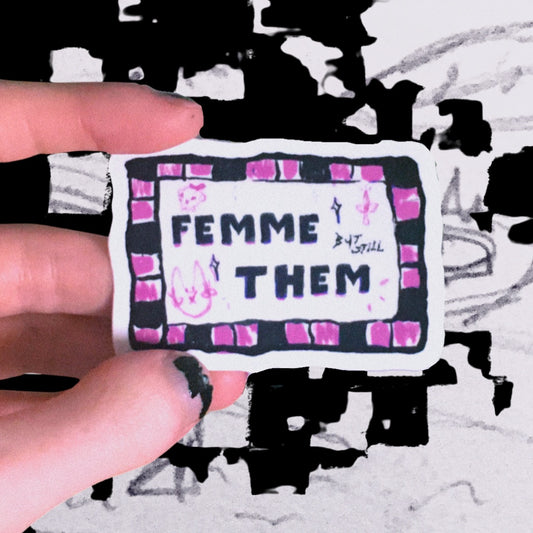 Femme but still Them Vinyl Sticker